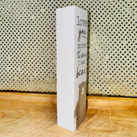 Love You More Than I Can Bear Wood Sign