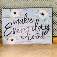 
              Make Everyday Count Wood Sign
            