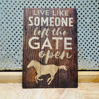 
              Live Like Someone Left the Gate Open Wood Sign
            