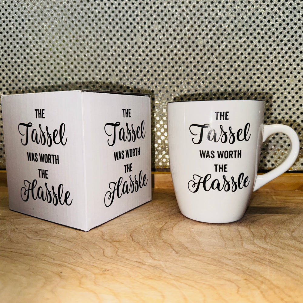 The Tassel was worth Hassle Graduation Mug