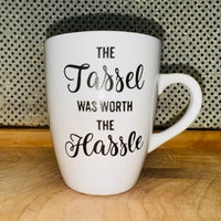 
              The Tassel was worth Hassle Graduation Mug
            