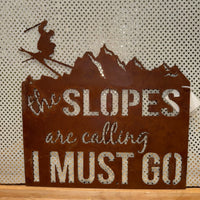 Rustic Iron The Slopes are Calling I Must Go Sign