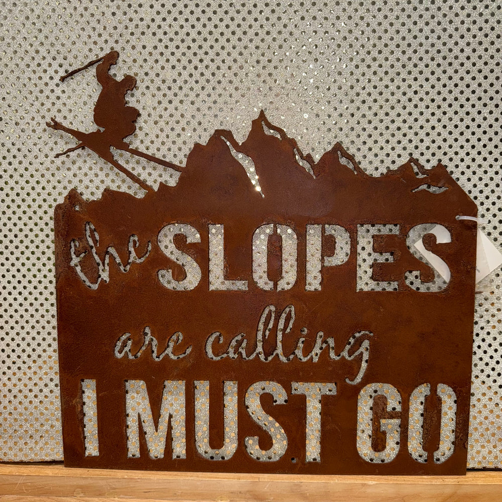 Rustic Iron The Slopes are Calling I Must Go Sign