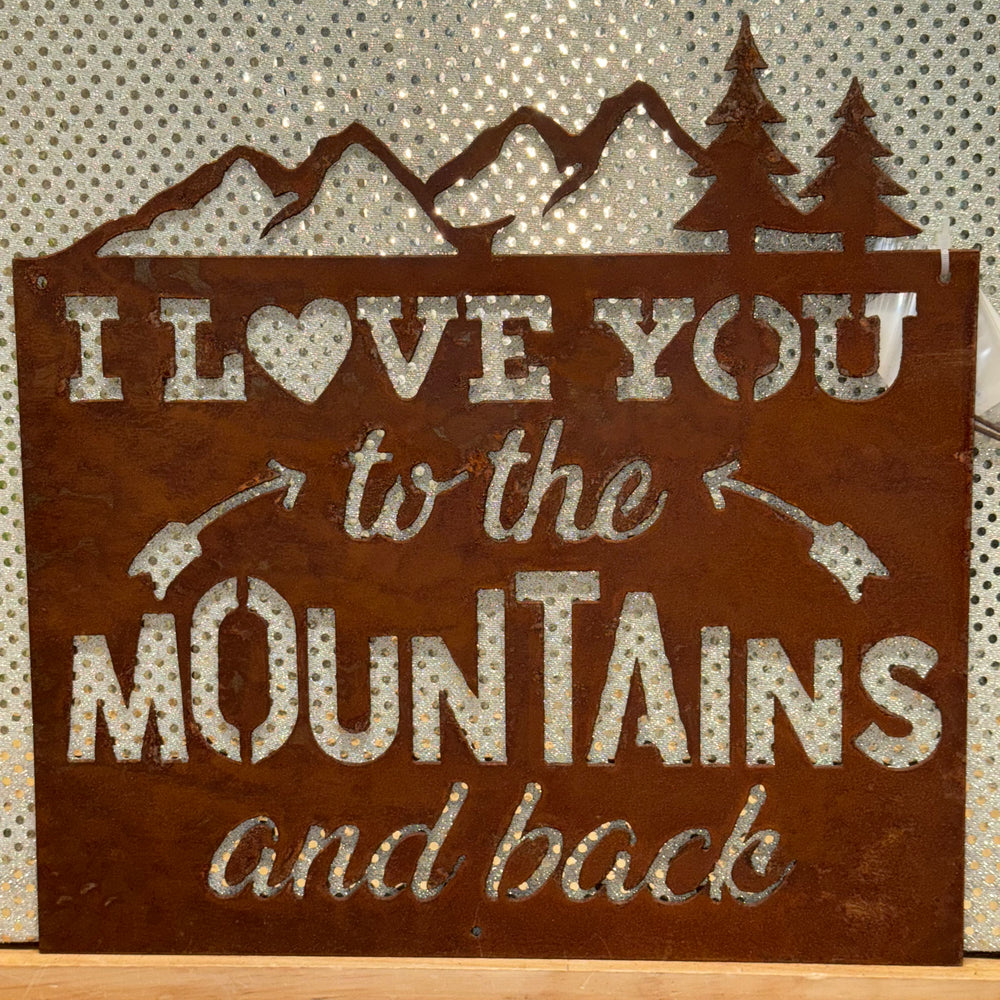 Rustic Iron I Love You to the Mountains and Back Sign