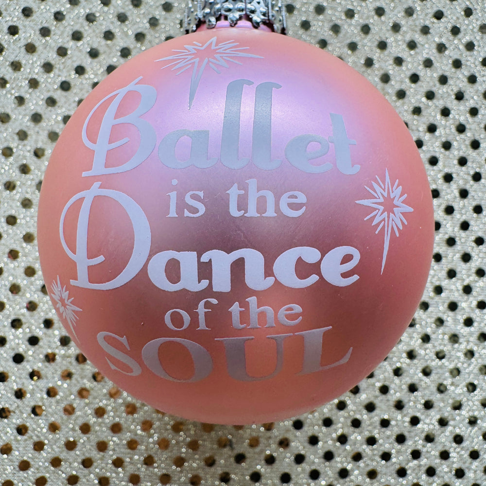Ballet is the Dance of the Soul Ball Ornament