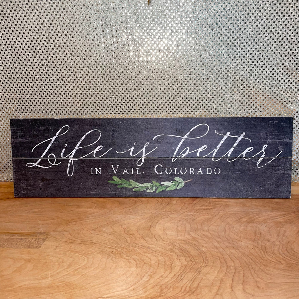 Life is Better in Vail Wood Sign